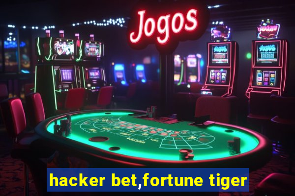 hacker bet,fortune tiger